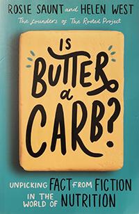 Cover of Is Butter a Carb by Rosie Saunt and Helen West